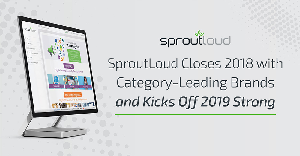 SproutLoud Closes 2018 with Category-Leading Brands and Kicks Off 2019 Strong