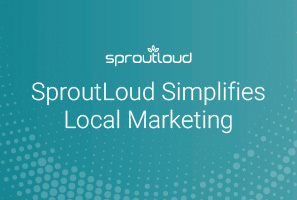 SproutLoud Simplifies Local Marketing