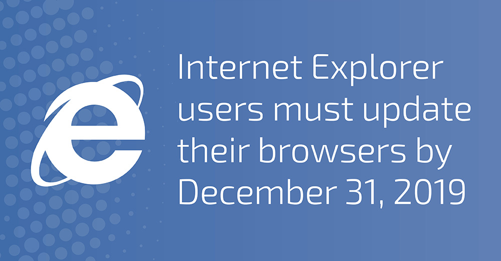 Internet Explorer Users Must Update Their Browsers by December 31, 2019