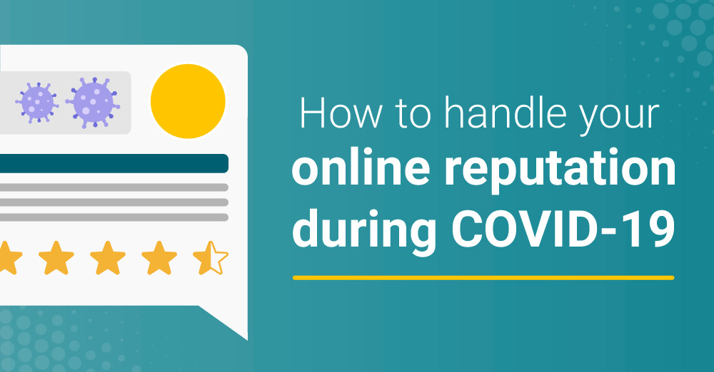 How to Handle Your Online Reputation During COVID 19