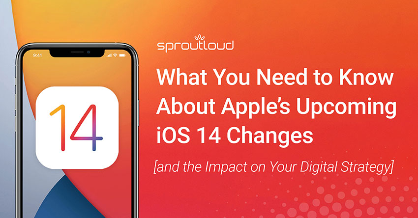 What You Need to Know About Apples Ucpoming iOS 14 changes and the impact on your digital strategy