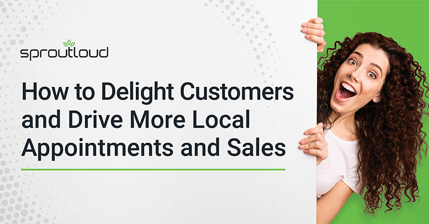 How to Delight Customers and Drive More Local Appointments and Sales