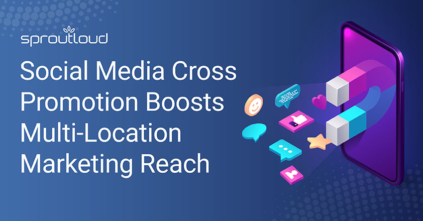 Social Media Cross Promotion Boosts Multi-Location Marketing Reach