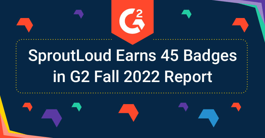 SproutLoud Earns 45 Badges in G2 Fall 2022 Report