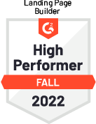 High Performer in Landing Page Builders - Fall 2022 - by software review platform G2