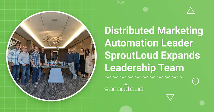 Distributed Marketing Automation Leader SproutLoud Expands Leadership Team
