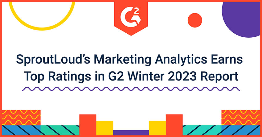 SproutLoud Marketing Analytics Earns Top Ratings in G2 Winter 2023 Report
