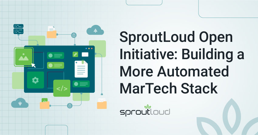SproutLoud Open Initiative - Building a More Automated MarTech Stack