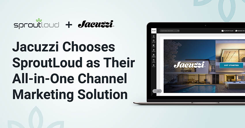 Jacuzzi Chooses SproutLoud as Their All-in-One Channel Marketing Solution