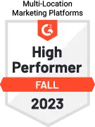 High Performer in Multi-Location Marketing Platforms - Fall 2023 - by software review platform G2