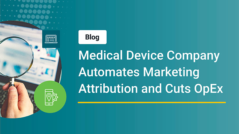 Medical Device Company Automates Marketing Attribution and Cuts OpEx - Blog Thumbnail