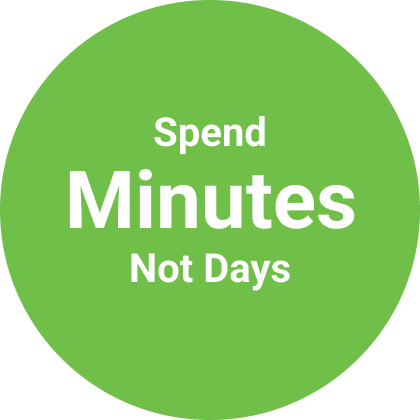 Spend minutes not days